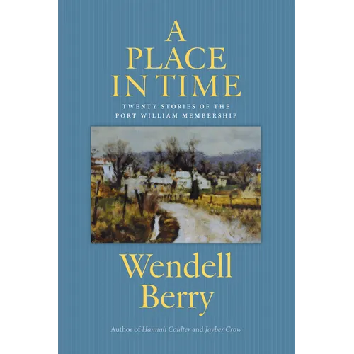 A Place in Time: Twenty Stories of the Port William Membership - Paperback