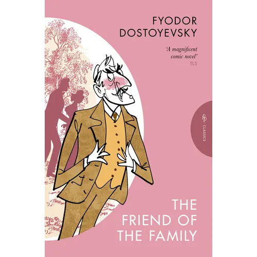 The Friend of the Family: Or, the Village of Stepanchikovo and Its Inhabitantsâ - Paperback