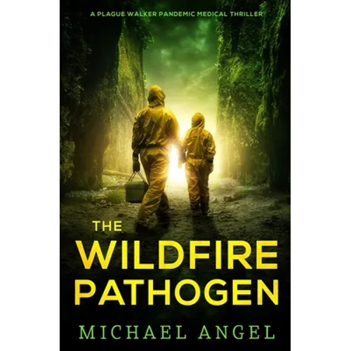 The Wildfire Pathogen: A Plague Walker Pandemic Medical Thriller - Paperback