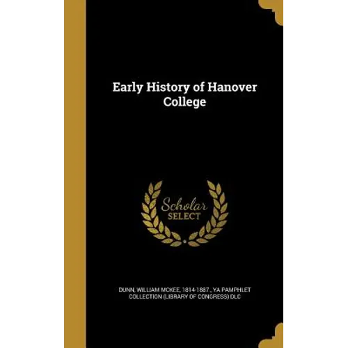 Early History of Hanover College - Hardcover