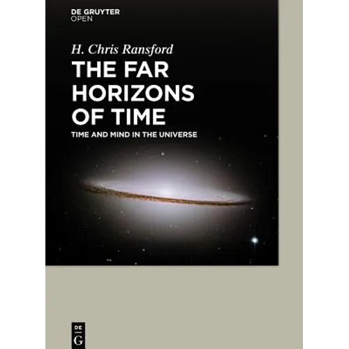 The Far Horizons of Time Time and Mind in the Universe - Hardcover
