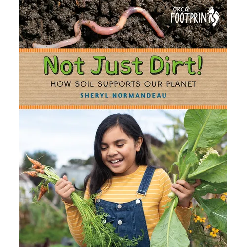 Not Just Dirt!: How Soil Supports Our Planet - Hardcover