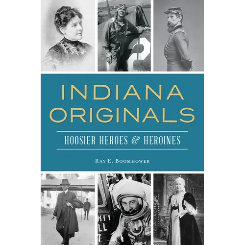 Indiana Originals: Hoosier Heroes & Heroines - Paperback