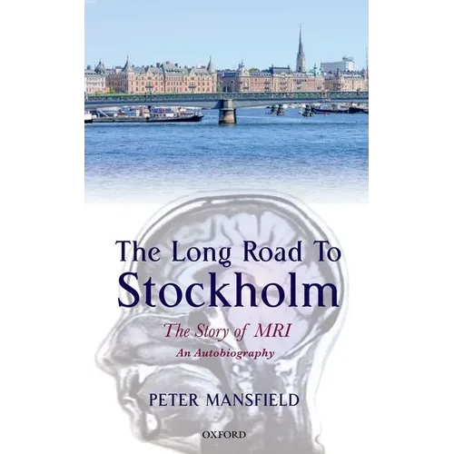 Long Road to Stockholm: The Story of Magnetic Resonance Imaging (MRI): An Autobiography - Hardcover