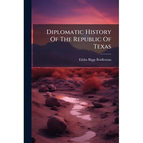 Diplomatic History Of The Republic Of Texas - Paperback