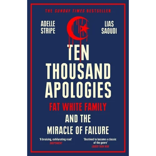 Ten Thousand Apologies: Fat White Family and the Miracle of Failure - Paperback