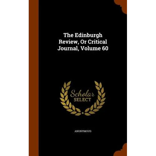 The Edinburgh Review, Or Critical Journal, Volume 60 - Hardcover