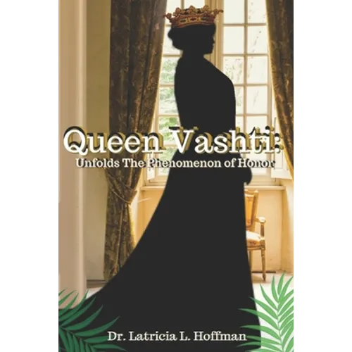 Vashti: Queen Vashti Unfolds the Phenomenon of Honor - Paperback