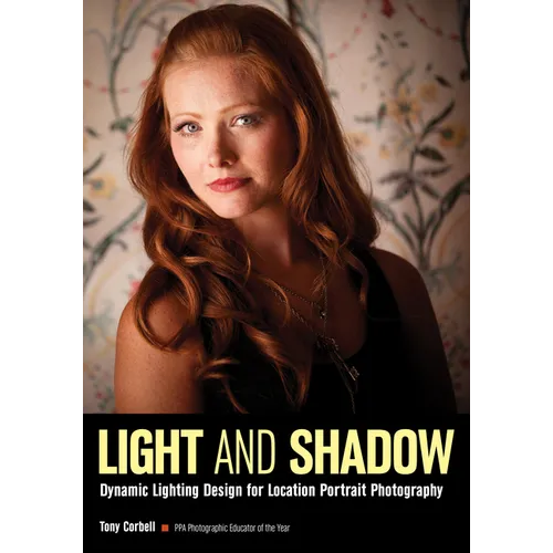 Light and Shadow: Dynamic Lighting Design for Location Portrait Photography - Paperback
