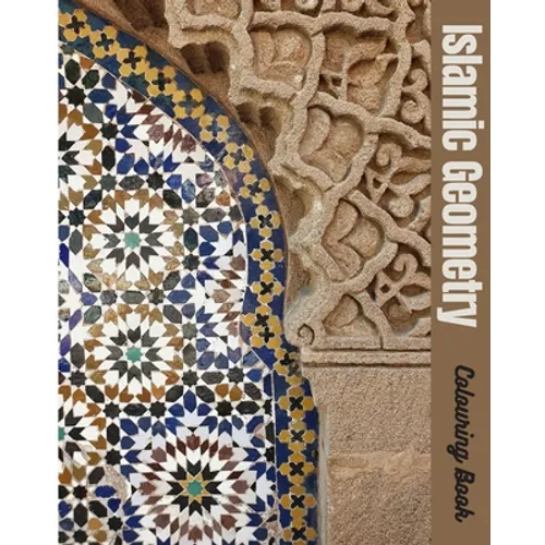Islamic Geometry Colouring Book: Best special gift coloring book for adults and teenagers, drawings of Islamic art, 54 pages size 8