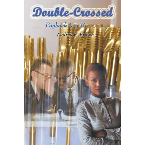 Double-Crossed: Payback is a B _ _ _ _ - Paperback