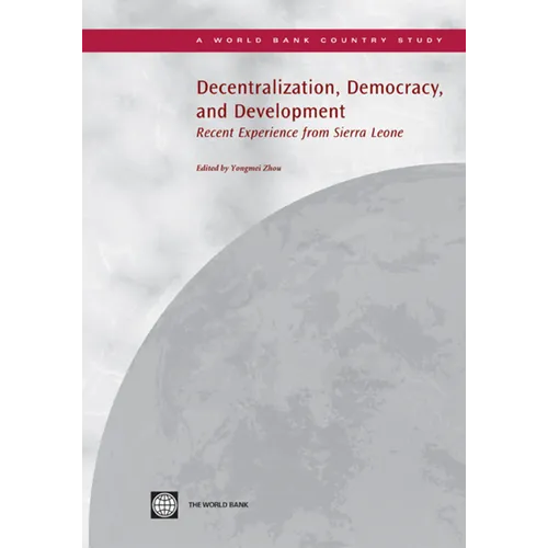 Decentralization, Democracy and Development: Recent Experience from Sierra Leone - Paperback