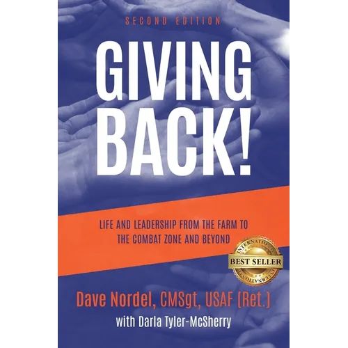 Giving Back!: Life and Leadership from the Farm to the Combat Zone and Beyond (Second Edition) - Paperback