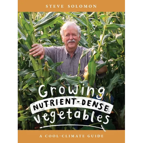 Growing Nutrient-Dense Vegetables: A Cool-Climate Guide - Paperback