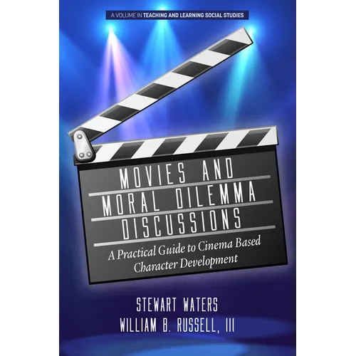 Movies and Moral Dilemma Discussions: A Practical Guide to Cinema Based Character Development - Paperback
