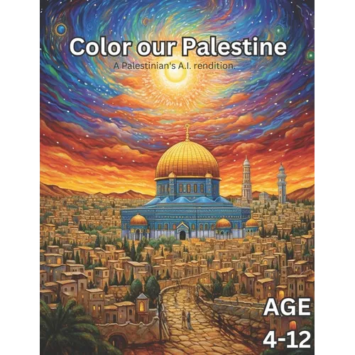 Color Our Palestine: Palestinian Coloring Book for Kids Age 4-12 - Paperback