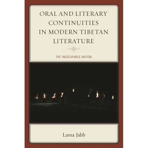 Oral and Literary Continuities in Modern Tibetan Literature: The Inescapable Nation - Paperback
