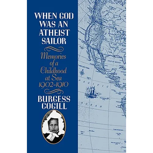 When God Was an Atheist Sailor: Memories of a Childhood at Sea, 1902-1910 - Paperback