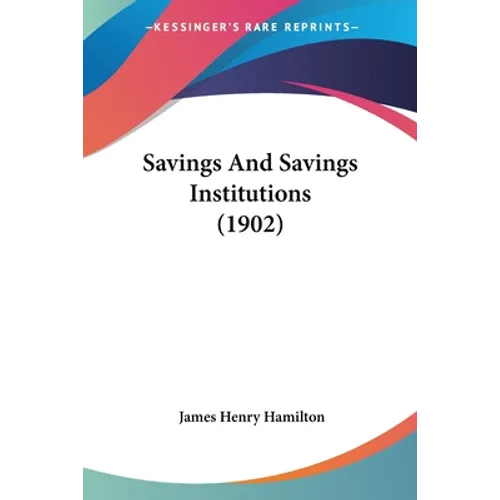 Savings And Savings Institutions (1902) - Paperback