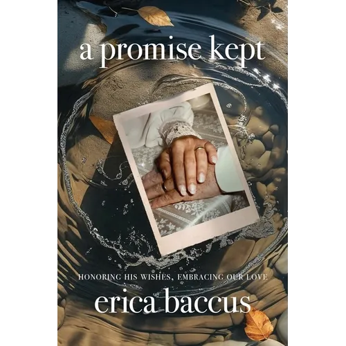 A Promise Kept: Honoring His Wishes, Embracing Our Love - Paperback