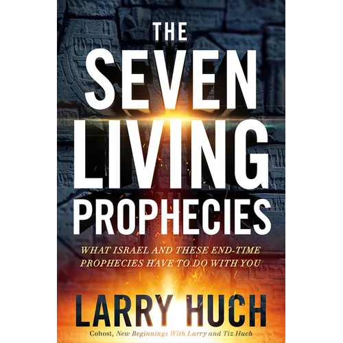 The Seven Living Prophecies: What Israel and End-Time Prophecies Have to Do with You - Paperback