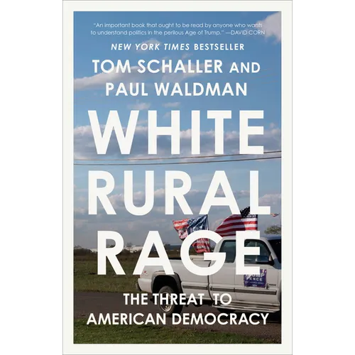 White Rural Rage: The Threat to American Democracy
