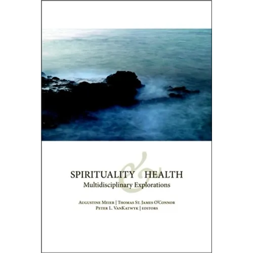 Spirituality and Health: Multidisciplinary Explorations - Paperback