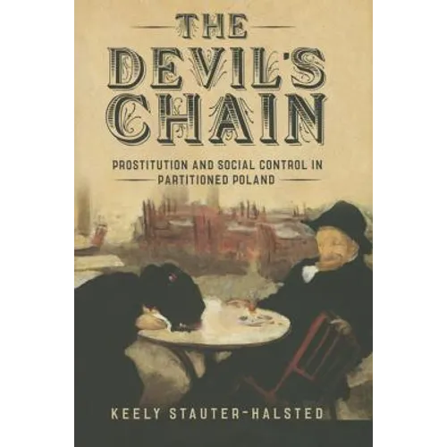 The Devil's Chain: Prostitution and Social Control in Partitioned Poland - Hardcover