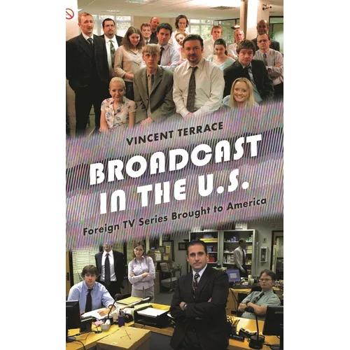 Broadcast in the U.S.: Foreign TV Series Brought to America - Hardcover