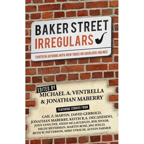 Baker Street Irregulars: Thirteen Authors With New Takes on Sherlock Holmes - Paperback