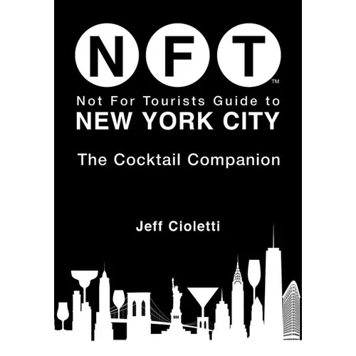 Not for Tourists Guide to New York City: The Cocktail Companion - Paperback