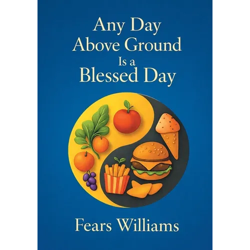 Any Day Above Ground Is a Blessed Day - Paperback