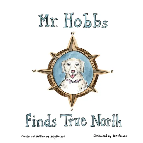 Mr. Hobbs Finds True North - Hardcover
