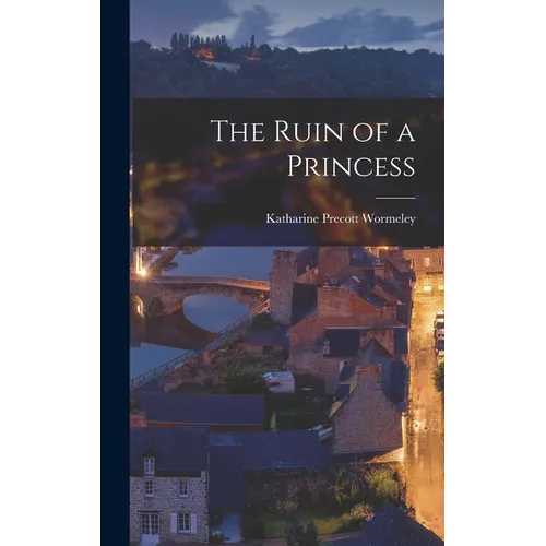 The Ruin of a Princess - Hardcover