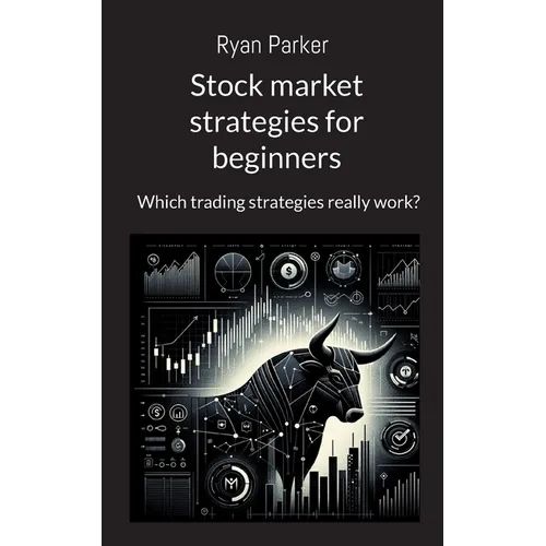 Stock market strategies for beginners: Which trading strategies really work? - Paperback
