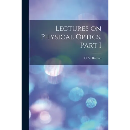 Lectures on Physical Optics, Part I - Paperback
