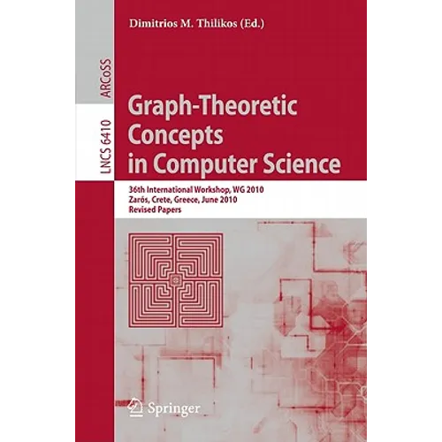Graph-Theoretic Concepts in Computer Science: 36th International Workshop, Wg 2010, Zarós, Crete, Greece, June 28-30, 2010, Revised Papers - Paperback