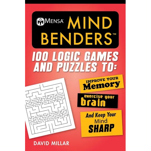 Mensa(r) Mind Benders: 100 Logic Games and Puzzles to Improve Your Memory, Exercise Your Brain, and Keep Your Mind Sharp - Paperback