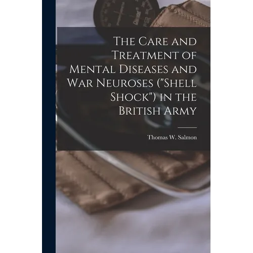 The Care and Treatment of Mental Diseases and war Neuroses (