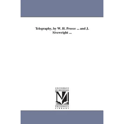 Telegraphy, by W. H. Preece ... and J. Sivewright ... - Paperback