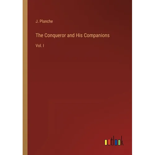 The Conqueror and His Companions: Vol. I - Paperback