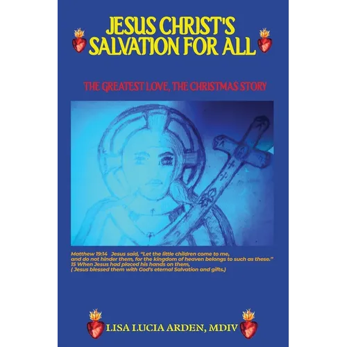 Jesus Christ's Salvation for All: Salvation for All: THE GREATEST LOVE, THE CHRISTMAS STORY - Paperback