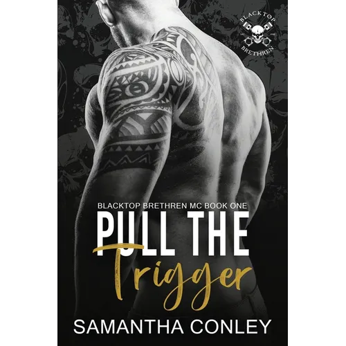 Pull the Trigger: Blacktop Brethren MC - Paperback