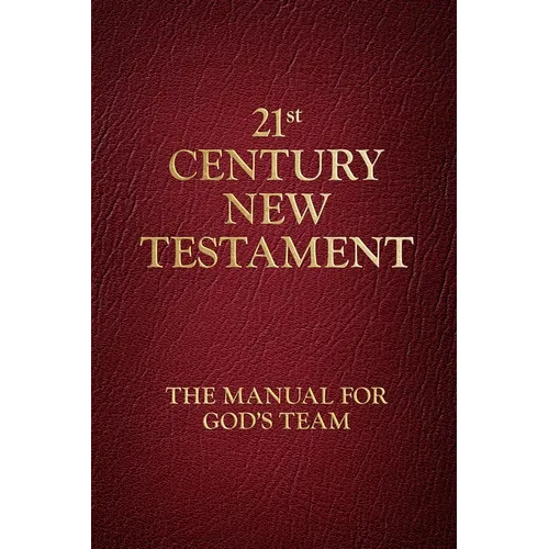 21st Century New Testament: The Manual for God's Team