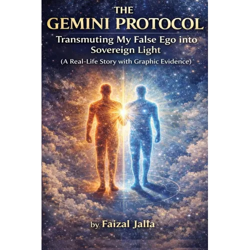 The Gemini Protocol: Transmuting My False Ego into Sovereign Light (A Real-Life Story with Graphic Evidence) - Paperback