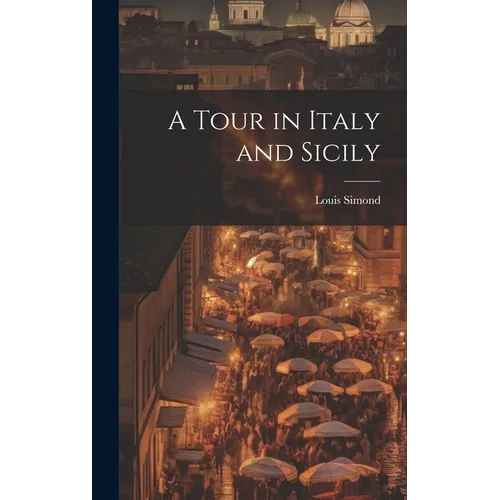 A Tour in Italy and Sicily - Hardcover
