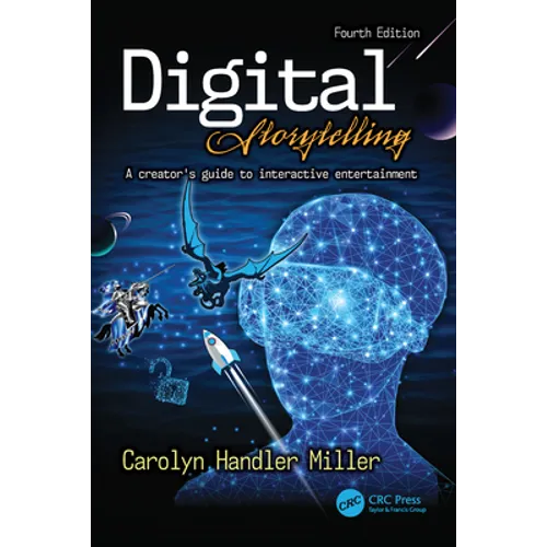 Digital Storytelling 4e: A creator's guide to interactive entertainment - Paperback