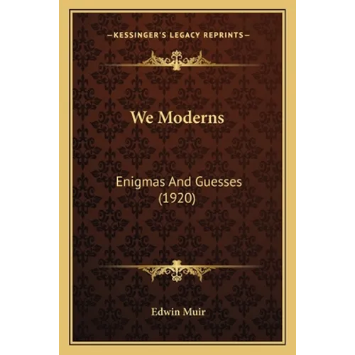 We Moderns: Enigmas And Guesses (1920) - Paperback