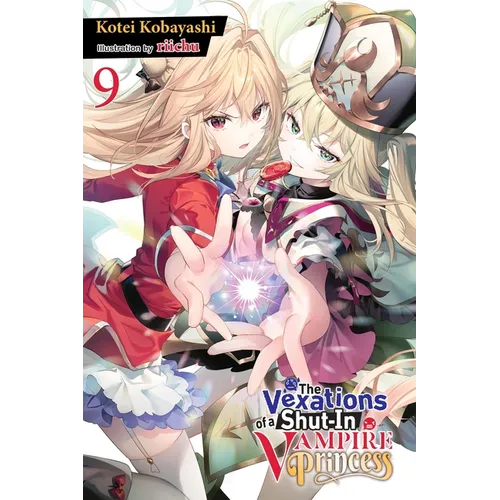 The Vexations of a Shut-In Vampire Princess, Vol. 9 (Light Novel)