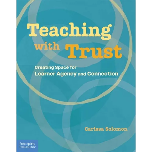 Teaching with Trust: Creating Space for Learner Agency and Connection - Paperback